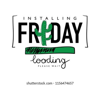 Friday loading concept / Vector illustration design for t shirt graphics, slogan tees, fashion prints, posters, stickers and other creative uses