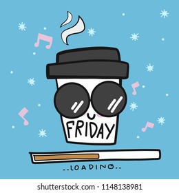 Friday loading cute coffee cup wear sunglasses cartoon doodle vector illustration