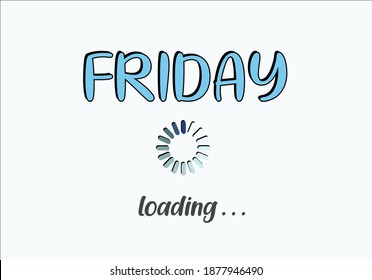 friday loading for fashion graphics, t shirt prints, posters etc
stationery,mug,t shirt,phone case  fashion style trend spring summer print optimist positive inspiration motivation