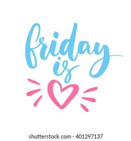 Friday is love. Funny saying for office posters, cards, t-shirts. Vector lettering with heart doodle