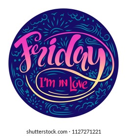 Friday I'm in love - hand drawn vector lettering for your designs