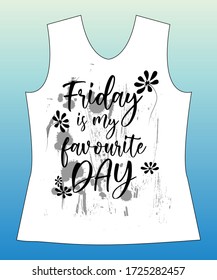 Friday Is My Favourite Day, Slogan Lovely Graphic Design And Cute Flowers Graphic Design Print For Tee And T Shirt And Fabric