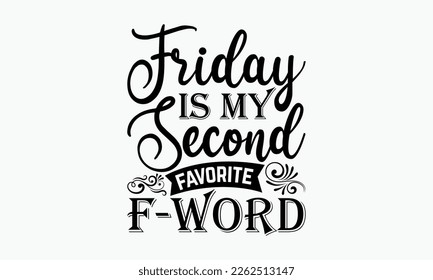 Friday is my second favorite f-word - Christian religious banner inscription. ready to print, cut file, new SVG design, eps 10.