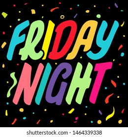 Friday night colorful lettering with confetti shower on black background. Party, holiday hand lettering. Vector illustration