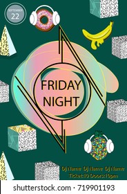 Friday Night party poster template with geometric objects.Music DJ disco dance concert event.Pop art vintage Memphis style.Trendy banner with donuts,banana,pineapple,headphones.Vector illustration.