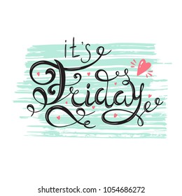 It's Friday Phrase with hearts on a Paint Brush Strokes  background. Hand written calligraphy