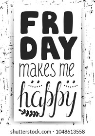 Friday positive lettering design. Vector weekend poster grunge background. Hand drawn inspiration phrase with smile and branch