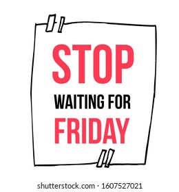 Friday quote for print design. Weekend poster. Print design vector illustration. Art office.