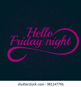 Friday slogan lettering. Stock vector hello friday night