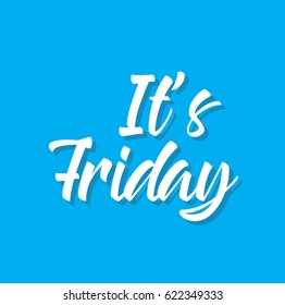 it's friday, text design. Vector calligraphy. Typography poster. Usable as background.