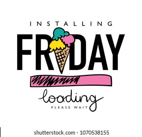 Friday text and ice cream drawing / Vector illustration design for fashion graphics, slogan tees, t shirts, prints, stickers and other uses.