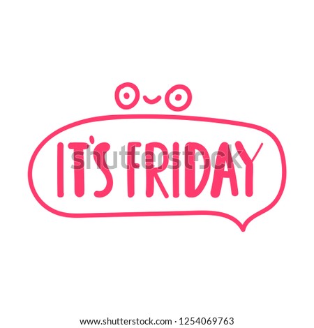 It's friday. Vector lettering illustration with funny face.