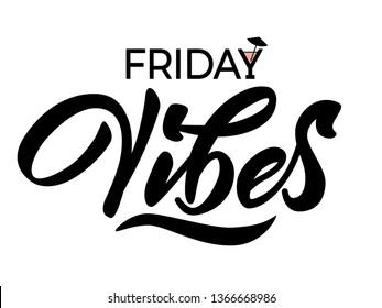 Friday Vibes - modern hand lettering with font. Black inscription on white background. Cocktail icon in Y. Lettering template for banner, flyer or gift cards. Vector illustration.