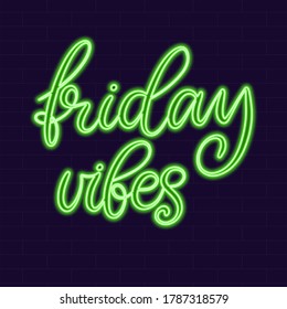 Friday vibes Neon sign calligraphic lettering vector illustration with calligraphy style word. Handwritten text for fabric print, logo, poster, card. Light banner, glowing neon signboard.