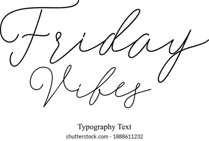 Friday Vibes Typescript Calligraphy Black Color Text On White Background