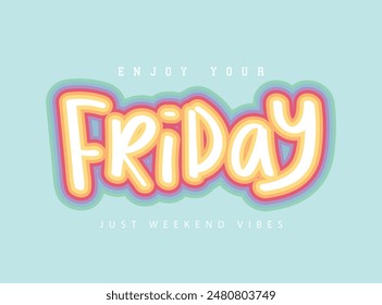 Friday weekend concept fun quote typography. Vector illustration design for fashion graphic, t shirt print, poster, sticker, slogan tee.