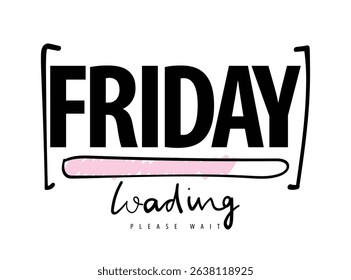 Friday, weekend concept quote slogan typography. Vector illustration design for fashion graphics, t shirt prints, posters, stickers, slogan tees.