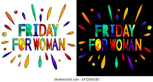 Friday For Woman - funny cartoon inscription and colorful drops. The inscription for banners, posters and prints on clothing (T-shirts). Set 2 in 1.