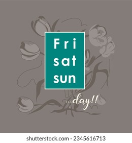 Friday,sat,Sunday typography slogan for t shirt printing, tee graphic design.  