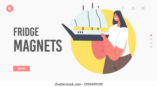 Fridge Magnets Landing Page Template. Woman Holding Ship Souvenir on Refrigerator Door. Female Character after Summertime Vacation Trip, Girl with Sailing Vessel. Cartoon People Vector Illustration
