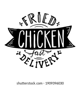 Fried chicken fast delivery slogan. Hand lettering inscription. Lettering vector illustration. Hand drawn. Vintage style. 
