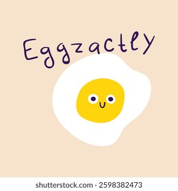 Fried egg. Cute character. Word - eggzactly. Flat vector illustration.