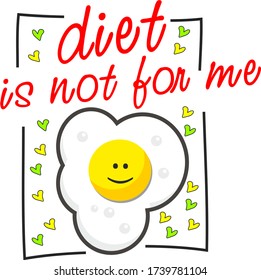 Fried egg with inscription diet is not for me, body positive concept 