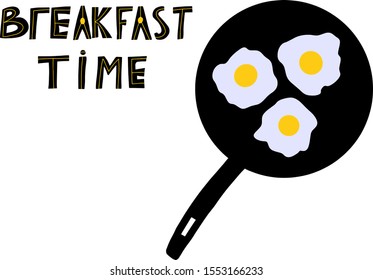 Fried eggs on a pan. Breakfast time letterig with yellow lines on letters. Isolated on white. Flat illustration.