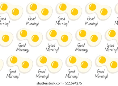 Fried eggs seamless pattern with inscription Good morning. Fried eggs, breakfast background. Fried eggs seamless texture. Vector illustration