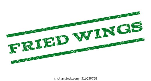 Fried Wings watermark stamp. Text caption between parallel lines with grunge design style. Rubber seal stamp with scratched texture. Vector green color ink imprint on a white background.