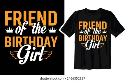 Friend of the Birthday Girl - T shirt design template