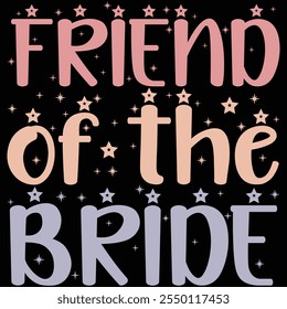 Friend Of The Bride T-shirt Design, T-shirt Design, Bride , Bride Shirt, Retro, Funny, Marriage, Bride Gift, Wedding, Engagement, T-shirt