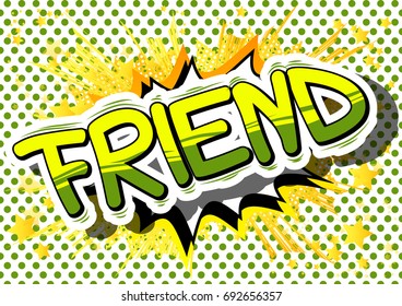 Friend - Comic book style phrase on abstract background.