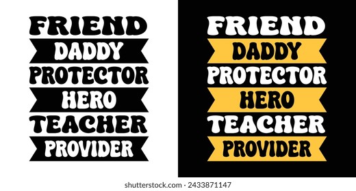 Amigo Papá Protector Héroe Maestro Proveedor. Citas De Tipografía Motivacional Impresión Para Camiseta, Cartel, Diseño De Banner Vector Eps Ilustración.