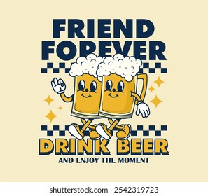 friend forever slogan with Beer mug mascot character. Retro cartoon style. illustration for Logo, Mascot, Merchandise, T-Shirt, Stickers, etc.