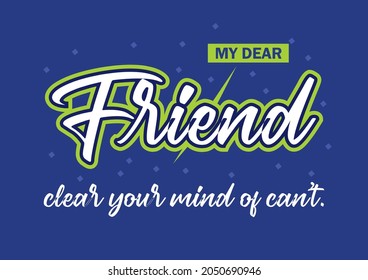 Friend Postive quote vector illustration for motivational and t-shirt printing and also graphic design