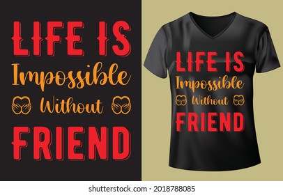 friend ship t-shirt life is impossible without friend