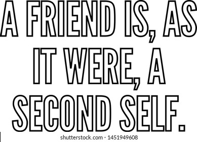 A friend is as it were a second self