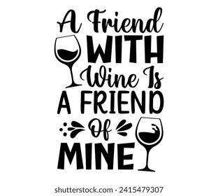 Ein Freund mit Wein ist ein Freund von mir zu shitzen, Wein, Trinken, Weinglas, Funny, Weingesang, Bier, Weinzeit, Weinquotes