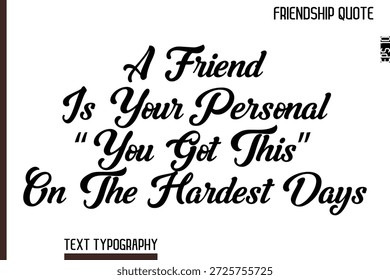 Un Amigo Es Tu Personal “Tienes Esto” En Los Días Más Difíciles   Cita del Día de la Amistad Inspiradora Texto de tipografía cursiva escrita a mano