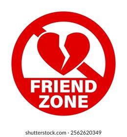 Friend zone, ban symbol with broken heart and text. Icon. Red on white background.