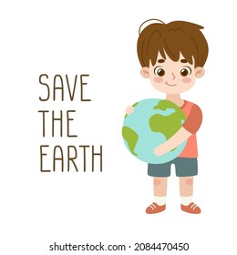 Friendly Boy Holding Planet Earth In His Hand. Adorable Child Hug The World. Save The Earth Text.