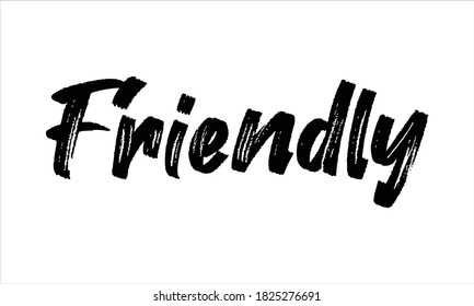Friendly Hand drawn Brush Typography Black text lettering words and phrase isolated on the White background