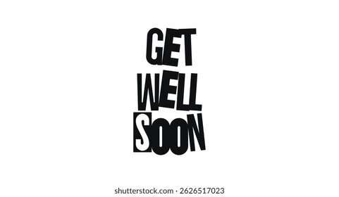 Friendly Quote Get Well Soon In Bold Collage Font. Comforting Message Perfect For Greeting Cards And Supportive Gifts. Vector Illustration.