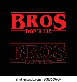 Friends Bros Don't Lie from Stranger Things