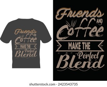 Friends coffee make the perfect blend
