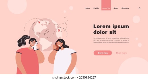 Freunde aus verschiedenen Kontinenten telefonieren. Weibliche Charaktere mit Handys, Globus mit Geolocation Pins flache Vektorgrafik. Kommunikation, Technologiekonzept für Banner, Website-Design