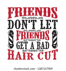 Friends don t let friends get a bad