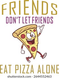 Friends don't let friends eat pizza t-shirt design