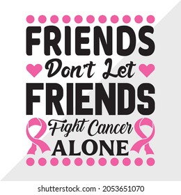 Friends Don't Let Friends Fight Cancer Alone, Breast Cancer Awareness Month, Printable Vector Illustration